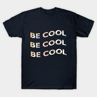 Be Cool T-Shirt